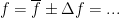 f=\overline{f}\pm \Delta f=...